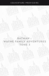  Batman : Wayne Family Adventures - T.3