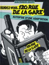 couverture de l'album Rendez-Vous 120 Rue de la Gare : Autopsie d'une Adaptation