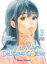 How to make delicious coffee T.3 - Stand by me II