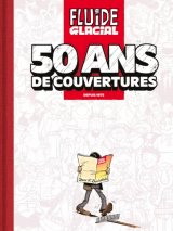 page album Fluide Glacial - 50 ans de couvertures