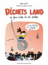 Déchets Land - La face cachée de nos déchets