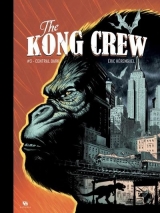 The Kong Crew T.3 - Central Dark