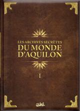 page album Les archives secrètes du monde d'Aquilon T.1