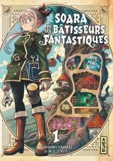 Soara et les bâtisseurs fantastiques T.1