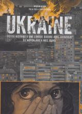 UKRAINE petite histoire d'une logue guerre