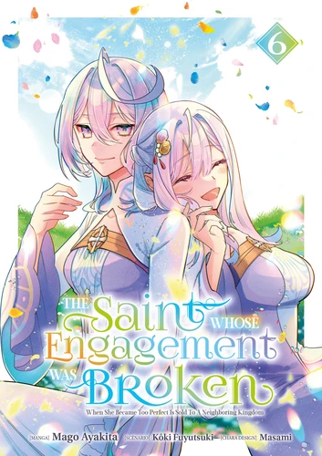 The Saint whose Engagement was Broken Tome 6