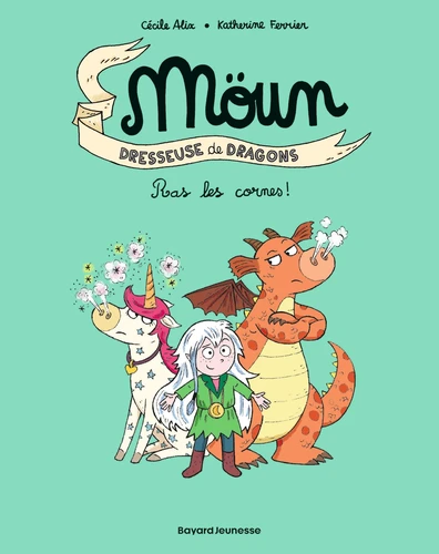  Möun Dresseuse de Dragons - T.3 Ras les cornes !