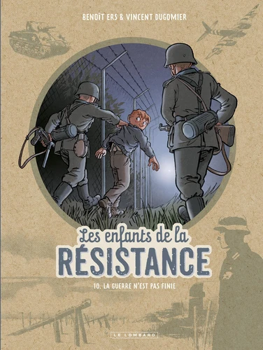  Les enfants de la Résistance 10 Les Enfants de la Résistance - - T.10 Les Enfants de la Résistance - Tome 10 - La guerre n'est pas finie