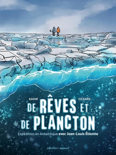 page album De rêves et de plancton - Expédition en Antarctique avec Jean-Louis Etienne