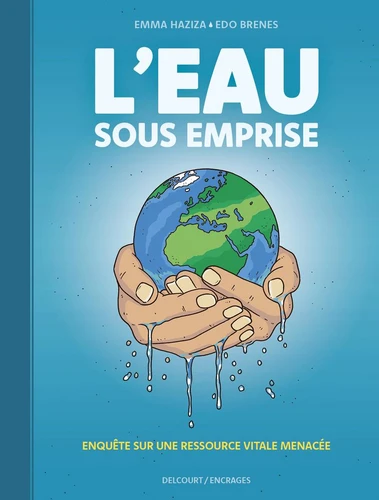 page album L'Eau sous emprise - Enquête sur une ressource vitale menacée