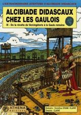 couverture de l'album Alcibiade Didascaux chez les gaulois - T. III : De la révolte de Vercingétorix à la Gaule romaine