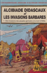 page album Alcibiade Didascaux et les Invasions Barbares - T. I : des invasions des peuples germains à la mort d'Attila