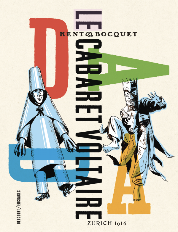 Couverture du dernier album de José-Louis Bocquet et Kent : Le Cabaret Voltaire aux éditions Delcourt
